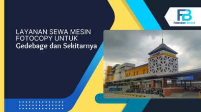 Layanan Sewa Mesin Fotocopy untuk Gedebage dan Sekitarnya