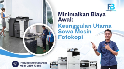 Minimalkan Biaya Awal Keunggulan Utama Sewa Mesin Fotokopi