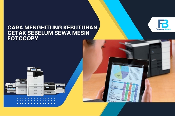 Cara Menghitung Kebutuhan Cetak Sebelum Sewa Mesin Fotocopy