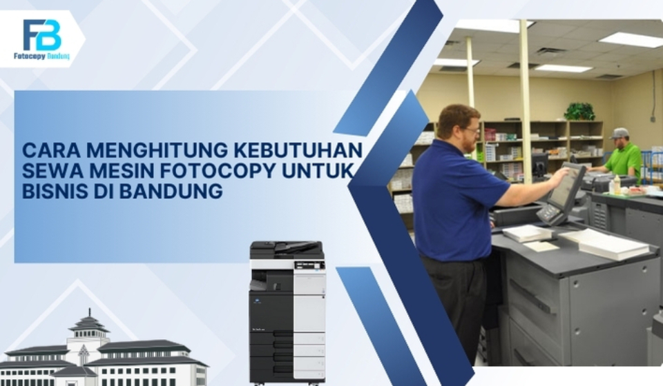Cara Menghitung Kebutuhan Sewa Mesin Fotocopy untuk Bisnis di Bandung