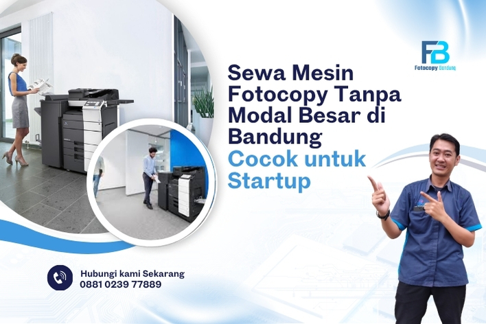 Cocok untuk Startup Sewa Mesin Fotocopy Tanpa Modal Besar di Bandung