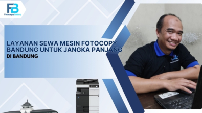 Layanan Sewa Mesin Fotocopy Bandung untuk Jangka Panjang