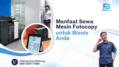 Manfaat Sewa Mesin Fotocopy untuk Bisnis Anda