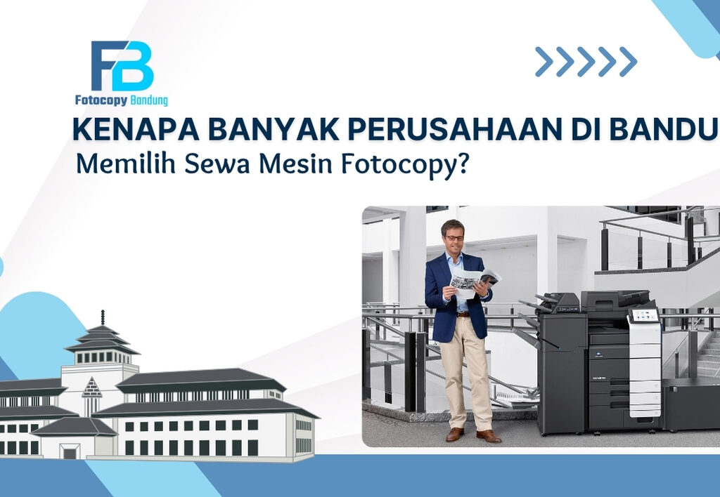 Kenapa Banyak Perusahaan di Bandung Memilih Sewa Mesin Fotocopy?