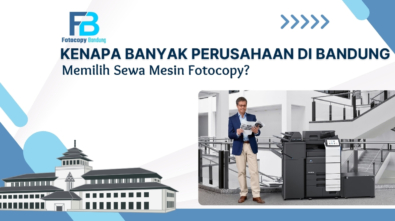 Kenapa Banyak Perusahaan di Bandung Memilih Sewa Mesin Fotocopy?