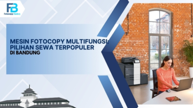 42. Mesin Fotocopy Multifungsi: Pilihan Sewa Terpopuler di Bandung
