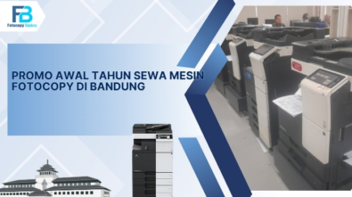Promo Awal Tahun Sewa Mesin Fotocopy di Bandung