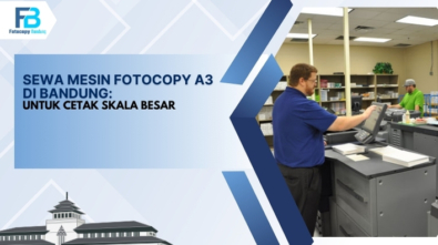 Sewa Mesin Fotocopy A3 di Bandung Untuk Cetak Skala Besar