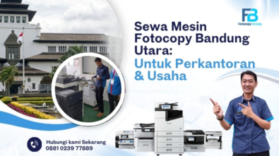 Sewa Mesin Fotocopy Bandung Utara: Untuk Perkantoran & Usaha