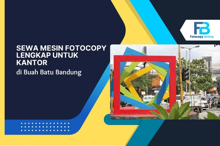 Sewa Mesin Fotocopy Lengkap untuk Kantor di Buah Batu Bandung