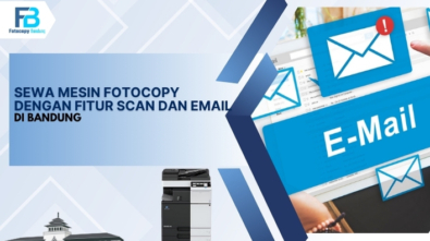Sewa Mesin Fotocopy dengan Fitur Scan dan Email di Bandung