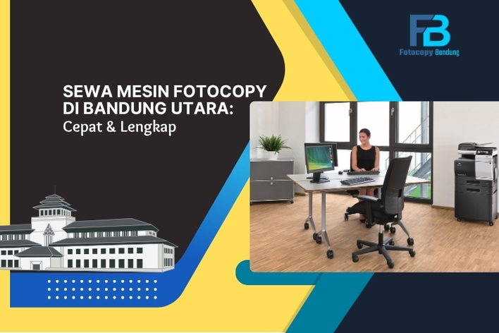 Sewa Mesin Fotocopy di Bandung Utara: