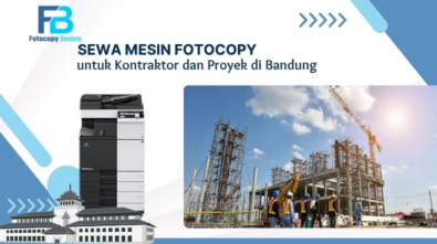 Sewa Mesin Fotocopy untuk Kontraktor dan Proyek di Bandung