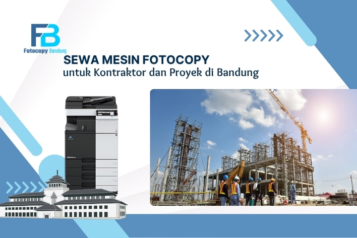 Sewa Mesin Fotocopy untuk Kontraktor dan Proyek di Bandung