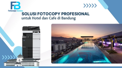 Solusi Fotocopy Profesional untuk Hotel dan Cafe di Bandung