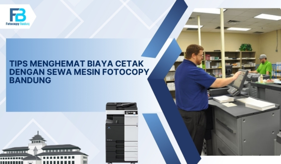 Tips Menghemat Biaya Cetak dengan Sewa Mesin Fotocopy Bandung