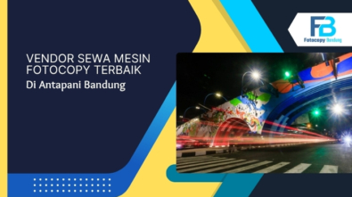 Vendor Sewa Mesin Fotocopy Terbaik di Antapani Bandung