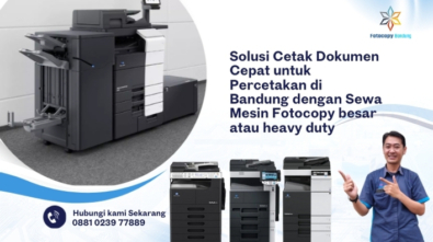 Solusi Cetak Dokumen Cepat untuk Percetakan di Bandung dengan Sewa Mesin Fotocopy besar atau heavy duty