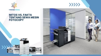 Mitos vs. Fakta Tentang Sewa Mesin Fotocopy