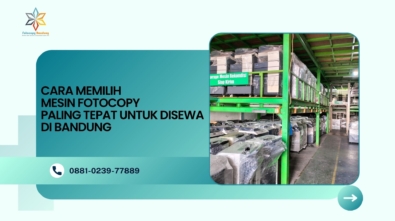 Cara Memilih Mesin Fotocopy Paling Tepat untuk Disewa di Bandung
