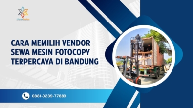 Cara Memilih Vendor Sewa Mesin Fotocopy Terpercaya di Bandung