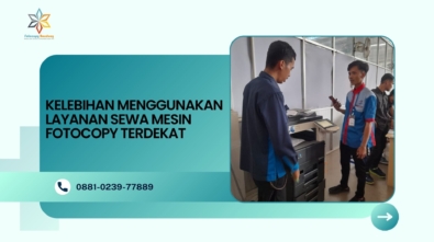 Kelebihan Menggunakan Layanan Sewa Mesin Fotocopy Terdekat
