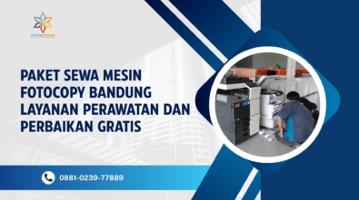 Paket Sewa Mesin Fotocopy Bandung Layanan Perawatan dan Perbaikan Gratis