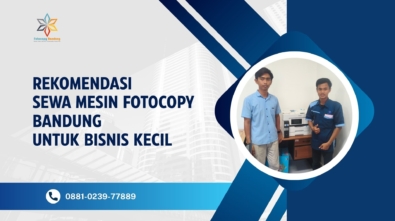 Rekomendasi Sewa Mesin Fotocopy Bandung untuk Bisnis Kecil