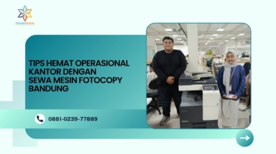 Tips Hemat Operasional Kantor dengan Sewa Mesin Fotocopy Bandung