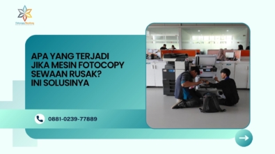 Apa yang Terjadi Jika Mesin Fotocopy Sewaan Rusak? Ini Solusinya