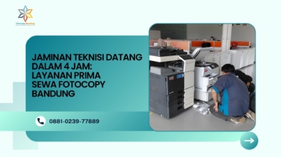 Jaminan Teknisi Datang dalam 4 Jam: Layanan Prima Sewa Fotocopy Bandung