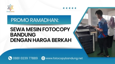 Promo Ramadhan Sewa Mesin Fotocopy Bandung dengan Harga Berkah