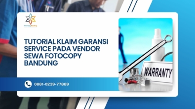 Tutorial Klaim Garansi Service pada Vendor Sewa Fotocopy Bandung