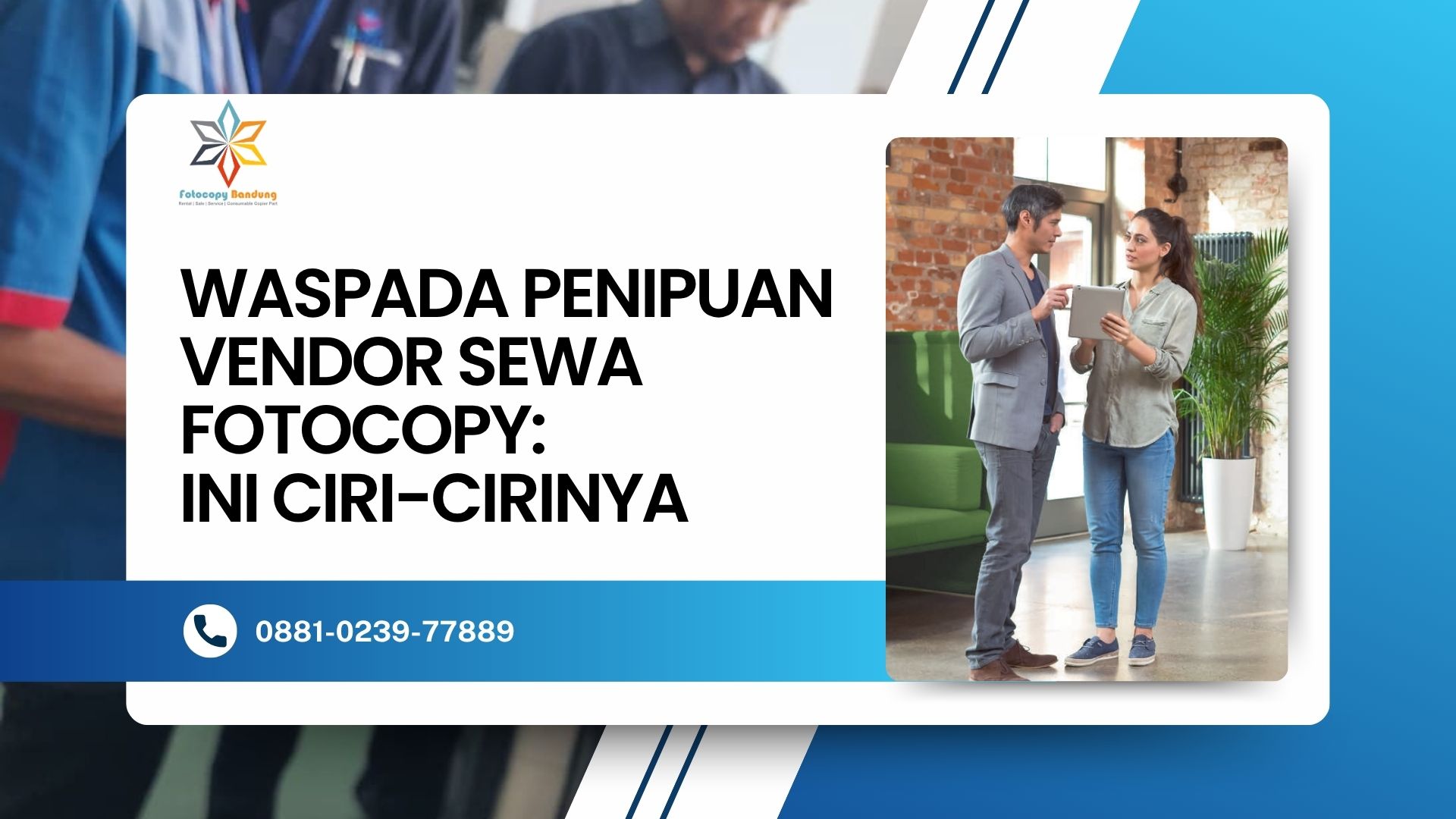 Waspada Penipuan Vendor Sewa Fotocopy: Ini Ciri-Cirinya