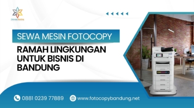 Sewa Mesin Fotocopy Ramah Lingkungan untuk Bisnis di Bandung