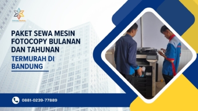 Paket Sewa Mesin Fotocopy Bulanan dan Tahunan Termurah di Bandung