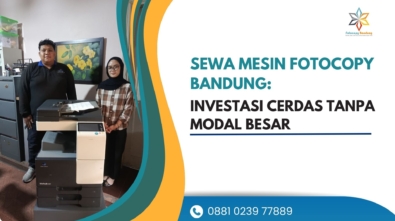 Sewa Mesin Fotocopy Bandung Investasi Cerdas Tanpa Modal Besar