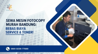 Sewa Mesin Fotocopy Murah Bandung Bebas Biaya Service & Toner!
