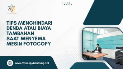 Tips Menghindari Denda atau Biaya Tambahan Saat Menyewa Mesin Fotocopy