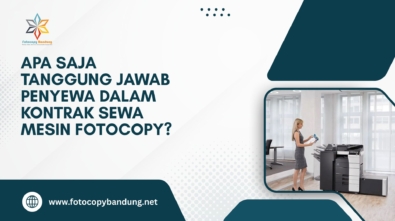 Apa Saja Tanggung Jawab Penyewa dalam Kontrak Sewa Mesin Fotocopy?