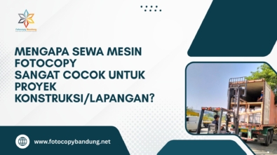 Mengapa Sewa Mesin Fotocopy Sangat Cocok untuk Proyek Konstruksi/Lapangan?