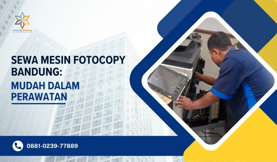 Sewa Mesin Fotocopy Bandung Mudah dalam perawatan