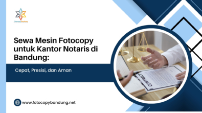 Sewa Mesin Fotocopy untuk Kantor Notaris di Bandung Cepat, Presisi, dan Aman