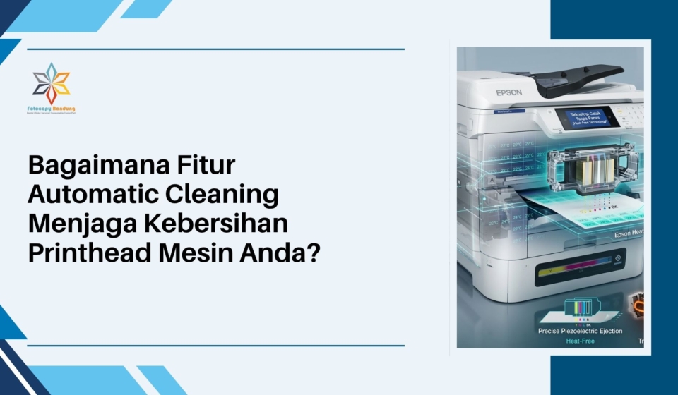 Bagaimana Fitur Automatic Cleaning Menjaga Kebersihan Printhead Mesin Anda