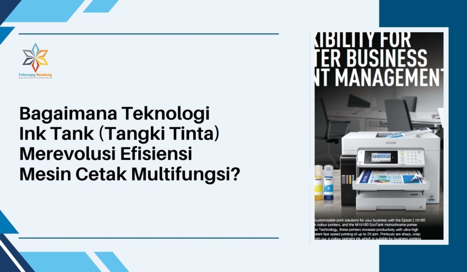 Bagaimana Teknologi Ink Tank (Tangki Tinta) Merevolusi Efisiensi Mesin Cetak Multifungsi?