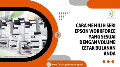 Cara Memilih Seri Epson WorkForce yang Sesuai dengan Volume Cetak Bulanan Anda