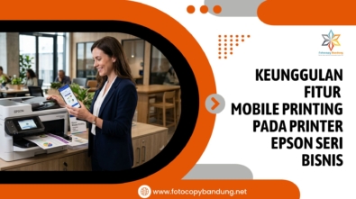 Keunggulan Fitur Mobile Printing pada Printer Epson Seri Bisnis