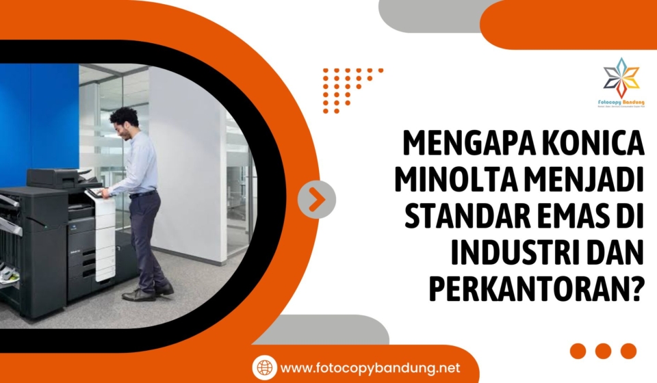 Mengapa Konica Minolta Menjadi Standar Emas di Industri dan perkantoran