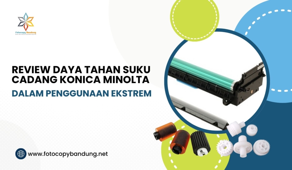 Review Daya Tahan Suku Cadang Konica Minolta dalam Penggunaan Ekstrem