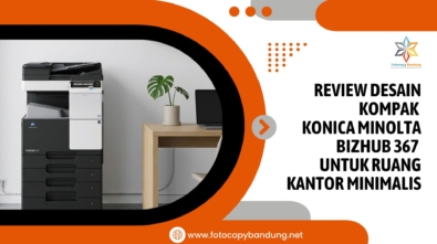 Review Desain Kompak Konica Minolta Bizhub 367 untuk Ruang Kantor Minimalis